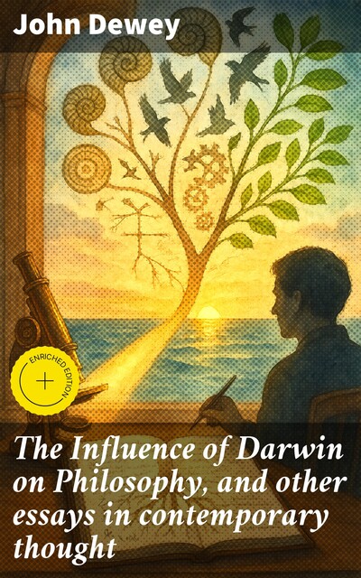 The Influence of Darwin on Philosophy, and other essays in contemporary thought, John Dewey