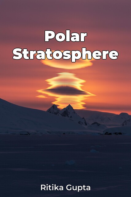 Polar Stratosphere, Ritika Gupta