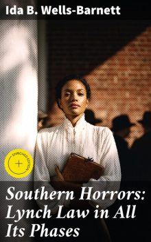 Southern Horrors: Lynch Law in All Its Phases, Ida B.Wells-Barnett