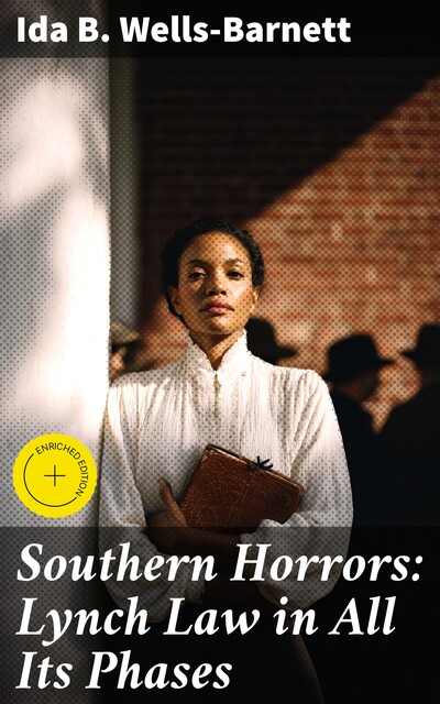 Southern Horrors: Lynch Law in All Its Phases, Ida B.Wells-Barnett