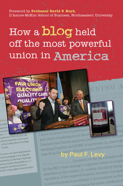 How a Blog Held Off the Most Powerful Union in America, Paul Levy
