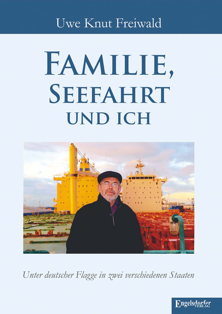 Familie, Seefahrt und ich, Uwe Knut Freiwald