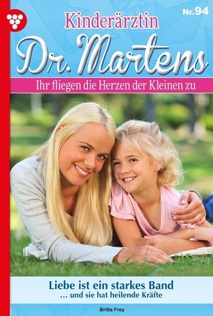 Kinderärztin Dr. Martens 94 – Arztroman, Britta Frey