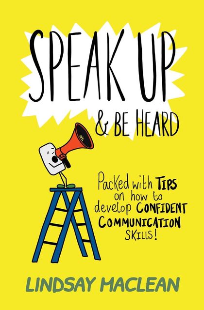 Speak Up and Be Heard, Lindsay Maclean