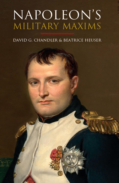 The Military Maxims of Napoleon, David Chandler