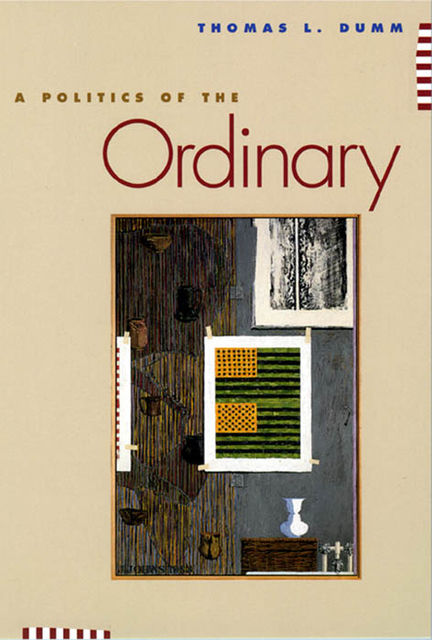 A Politics of the Ordinary, Thomas L.Dumm