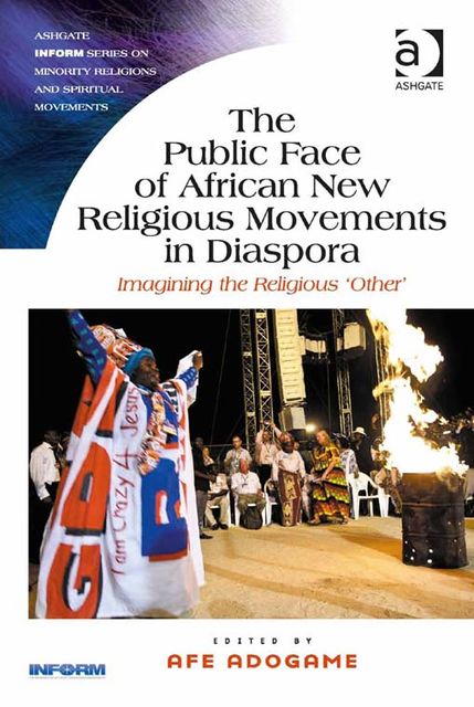 The Public Face of African New Religious Movements in Diaspora, Afe Adogame