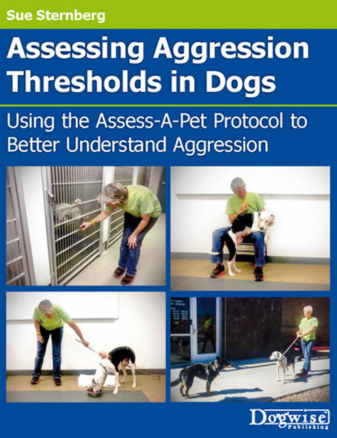 Assessing Aggression Thresholds in Dogs, Sue Sternberg