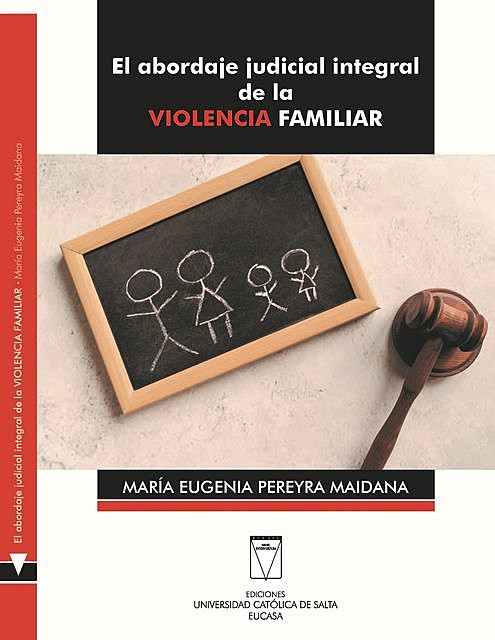 El abordaje judicial integral de la violencia familiar, Maria Eugenia Pereyra Maidana