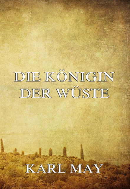 Die Königin der Wüste, Karl May