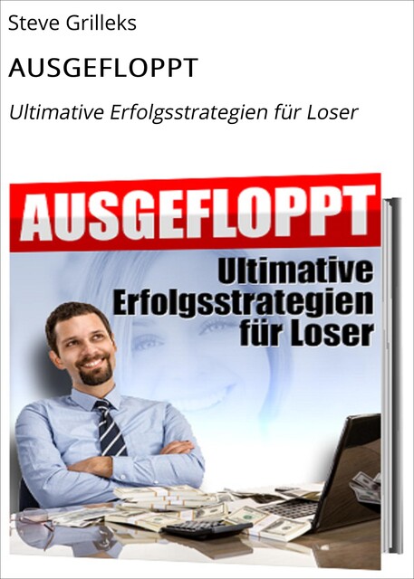 AUSGEFLOPPT, Steve Grilleks