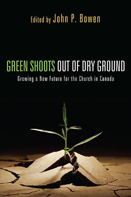 Green Shoots out of Dry Ground, John Bowen