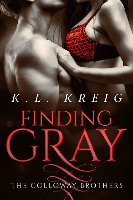 Finding Gray: A Colloway Brothers Prequel (.5) (The Colloway Brothers Book 1), K.L. Kreig