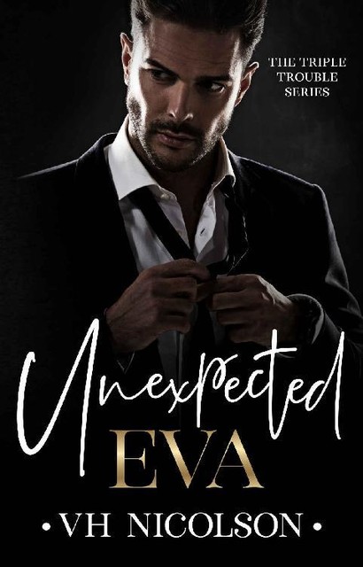 Unexpected Eva: An Age Gap, Dad's Best Friend Romance (The Triple Trouble Series Book 3), VH Nicolson