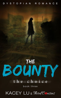 The Bounty - The Choice (Book 3) Dystopian Romance, Third Cousins, Kacey Lu