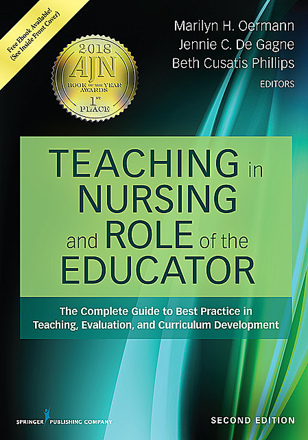 Teaching in Nursing and Role of the Educator, Second Edition, Marilyn H. Oermann, Beth Cusatis Phillips, Jennie C. de Gagne