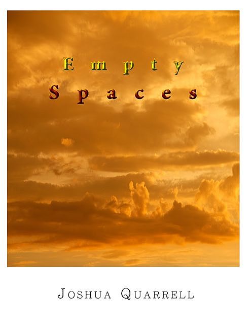 Empty Spaces, Joshua Quarrell