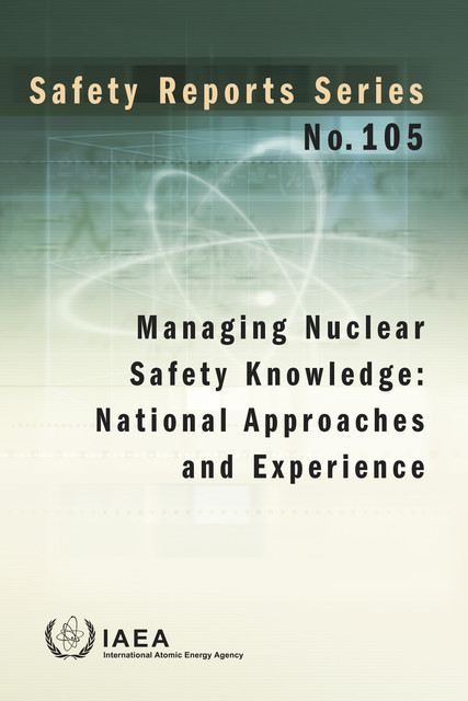 Managing Nuclear Safety Knowledge: National Approaches and Experience, IAEA