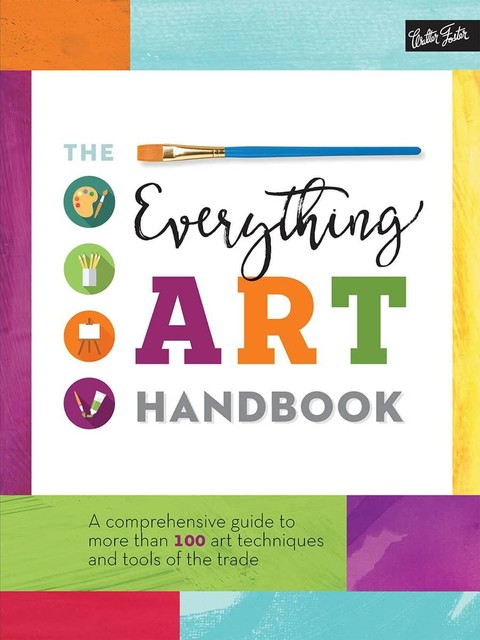 The Everything Art Handbook, Walter Foster Creative Team
