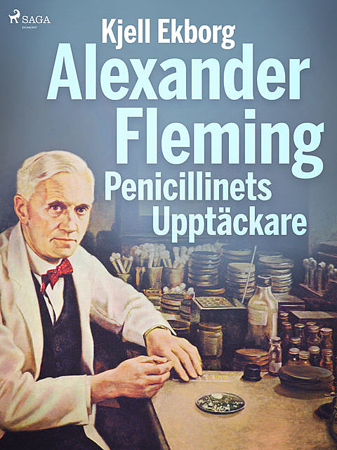 Alexander Fleming Penicillinets Upptäckare, Kjell Ekborg