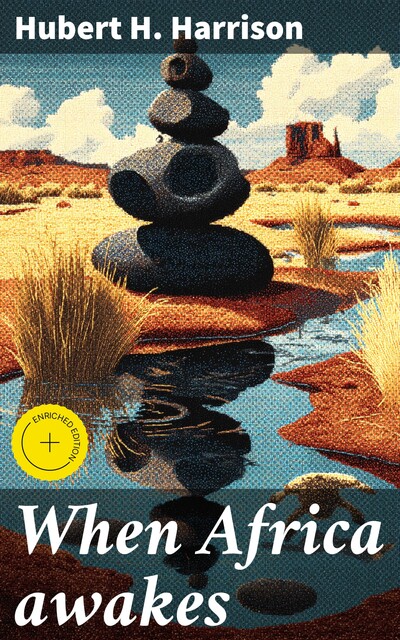 When Africa awakes, Hubert H. Harrison