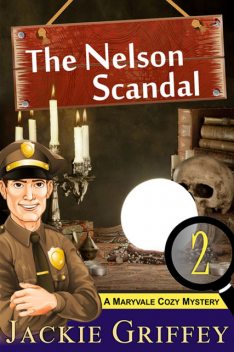 The Nelson Scandal (A Maryvale Cozy Mystery, Book 2), Jackie Griffey