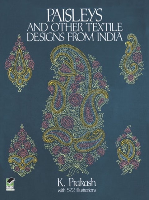 Paisleys and Other Textile Designs from India, K.Prakash