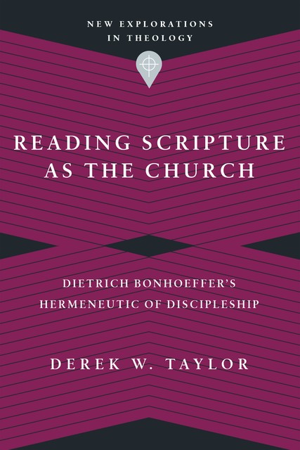 Reading Scripture as the Church, Derek Taylor