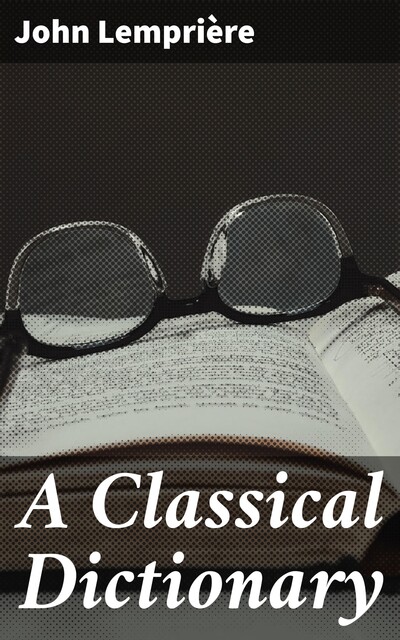A Classical Dictionary, John Lemprière