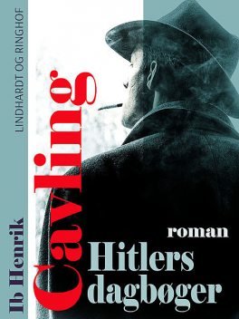 Hitlers dagbøger: Roman, Ib Henrik Cavling