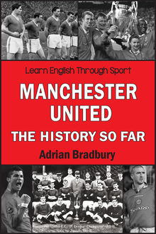 Manchester United, The History So Far, Adrian Bradbury