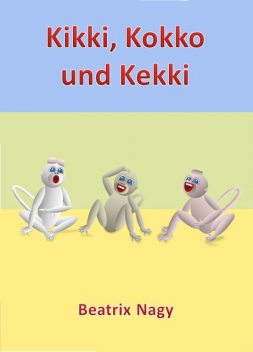 Kikki, Kokko und Kekki, Beatrix Nagy