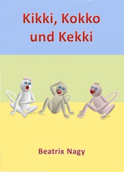 Kikki, Kokko und Kekki, Beatrix Nagy