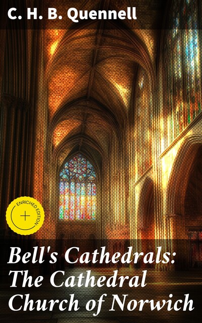 Bell's Cathedrals: The Cathedral Church of Norwich, C.H.B.Quennell