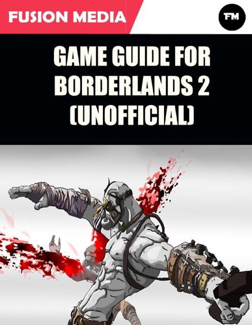 Game Guide for Borderlands 2 (Unofficial), Fusion Media