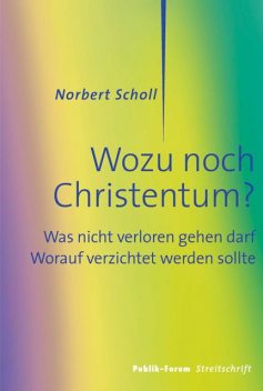 Wozu noch Christentum, Norbert Scholl