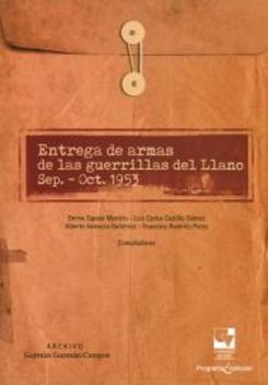 Entrega de armas de las guerrillas del Llano sep.-Oct.1953, Alberto Valencia Gutiérrez, Luis Carlos Castillo Gómez, Archivo Germán Guzmán Campos, Emma Zapata Martelo, Francisco Ramírez Potes