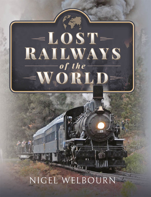 Lost Railways of the World, Nigel Welbourn