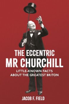 The Eccentric Mr Churchill, Jacob F.Field