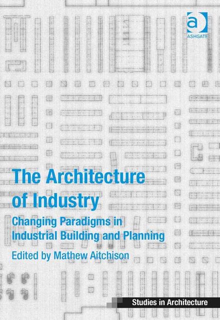 The Architecture of Industry, Mathew Aitchison