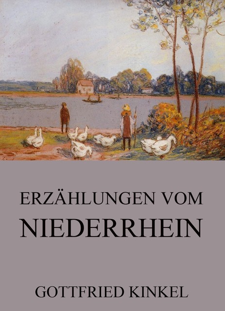 Erzählungen vom Niederrhein, Gottfried Kinkel