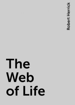 The Web of Life, Robert Herrick