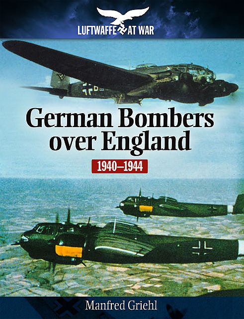 German Bombers Over England, Manfred Griehl