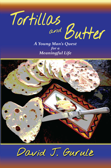 Tortillas and Butter, David J.Gurule
