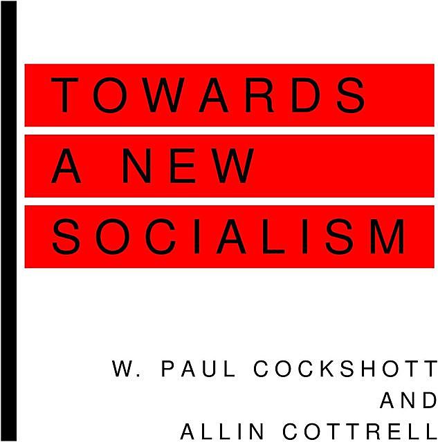 Towards a New Socialism, Allin Cottrell, W. Paul Cockshott