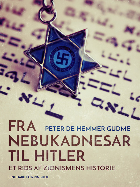 Fra Nebukadnesar til Hitler. Et rids af zionismens historie, Peter de Hemmer Gudme