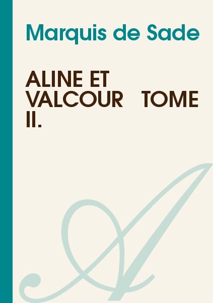 Aline et Valcour : Tome II, Marquis de Sade
