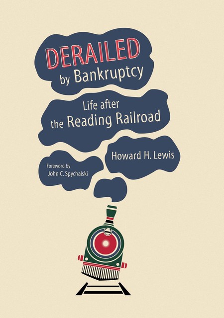 Derailed by Bankruptcy, Howard H. Lewis