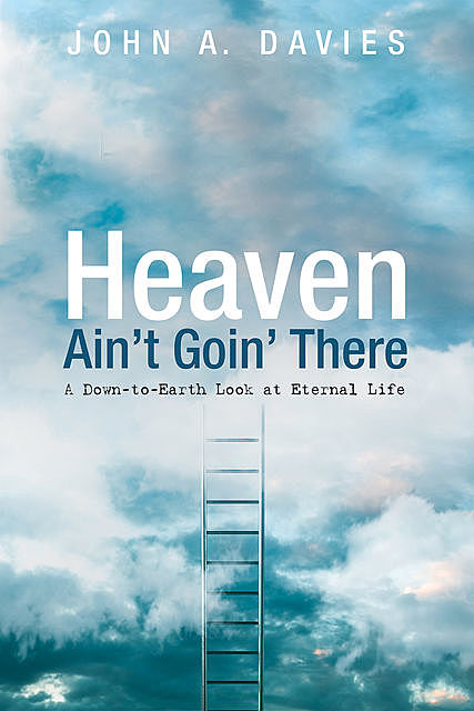 Heaven Ain’t Goin’ There, John Davies