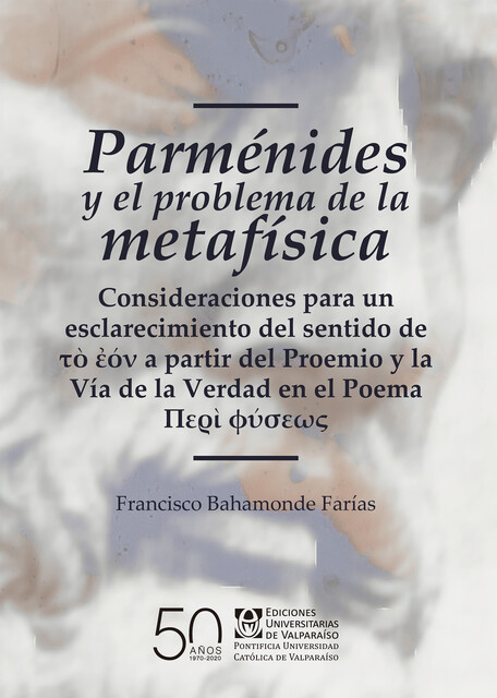 Parménides y el problema de la metafísica, Francisco Bahamonde Farías
